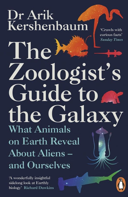 Arik Kershenbaum: The Zoologist's Guide to the Galaxy. What Animals on Earth Reveal about Aliens – and Ourselves