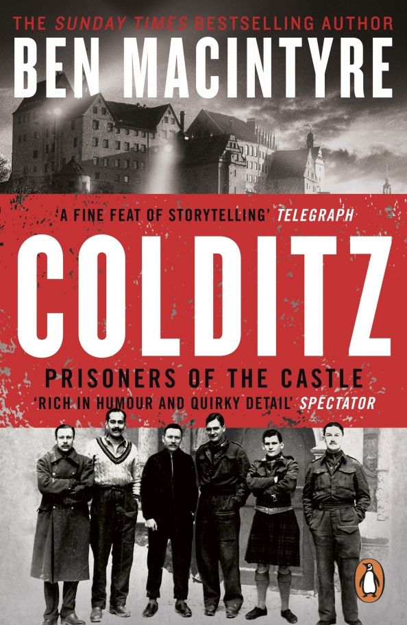 Ben Macintyre: Colditz. Prisoners of the Castle