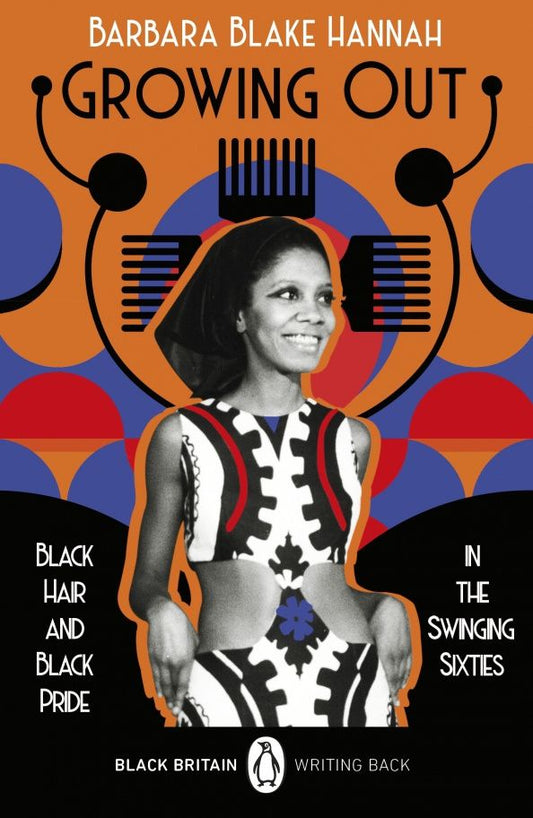 Barbara Hannah: Growing Out. Black Hair and Black Pride in the Swinging 60s