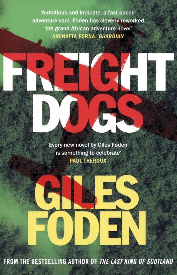 Giles Foden: Freight Dogs