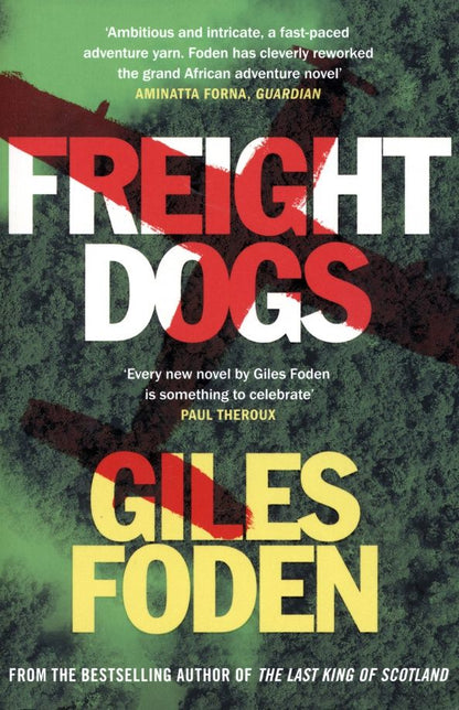 Giles Foden: Freight Dogs