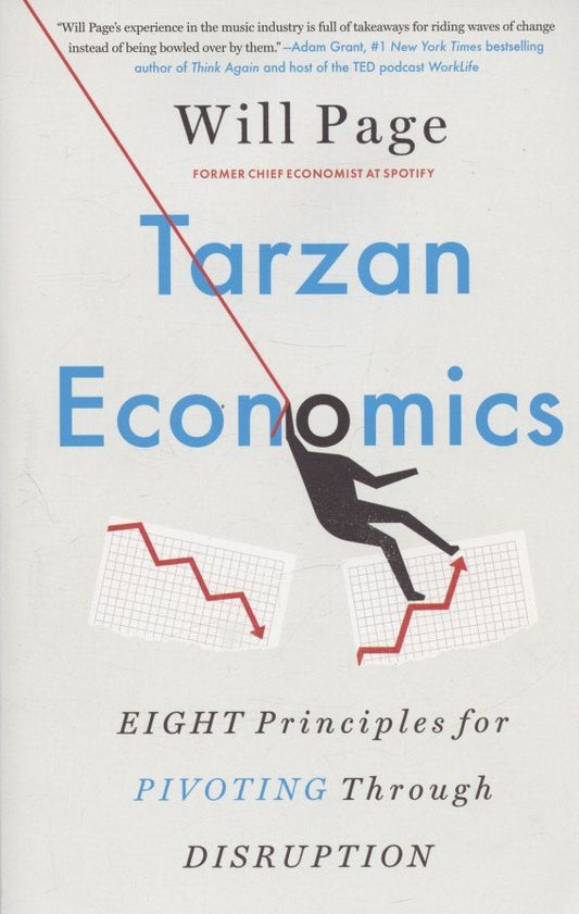 Уилл Пейдж: Tarzan Economics. Eight Principles for Pivoting Through Disruption