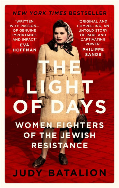 Judy Batalion: The Light of Days. Women Fighters of the Jewish Resistance