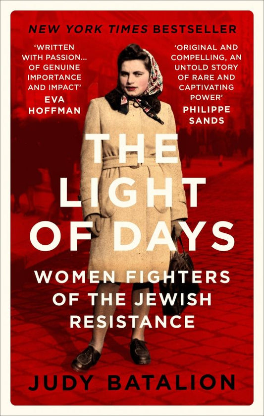 Judy Batalion: The Light of Days. Women Fighters of the Jewish Resistance