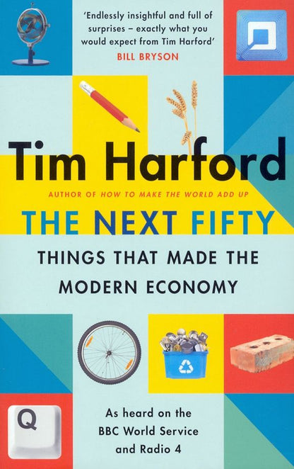 Tim Harford: The Next Fifty Things that Made the Modern Economy