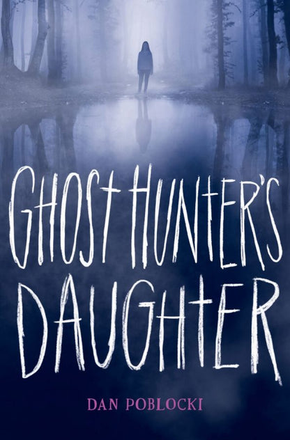 Dan Poblocki: Ghost Hunter's Daughter