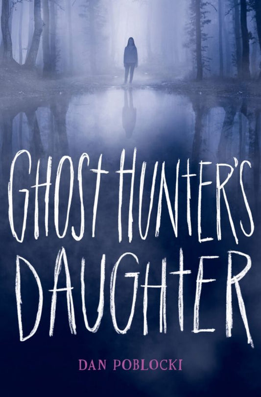 Dan Poblocki: Ghost Hunter's Daughter