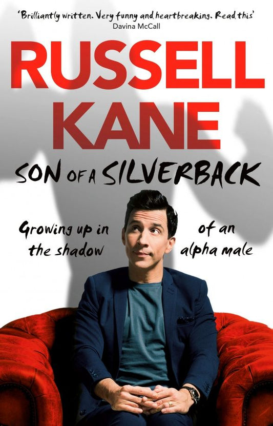 Russell Kane: Son of a Silverback. Growing Up in the Shadow of an Alpha Male