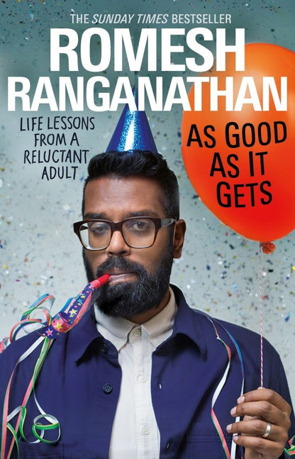 Romesh Ranganathan: As Good As It Gets. Life Lessons from a Reluctant Adult