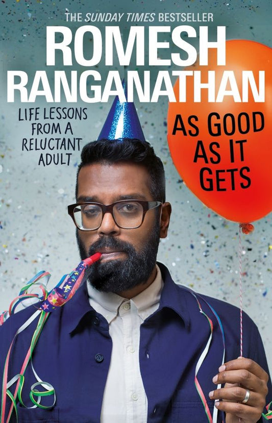 Romesh Ranganathan: As Good As It Gets. Life Lessons from a Reluctant Adult