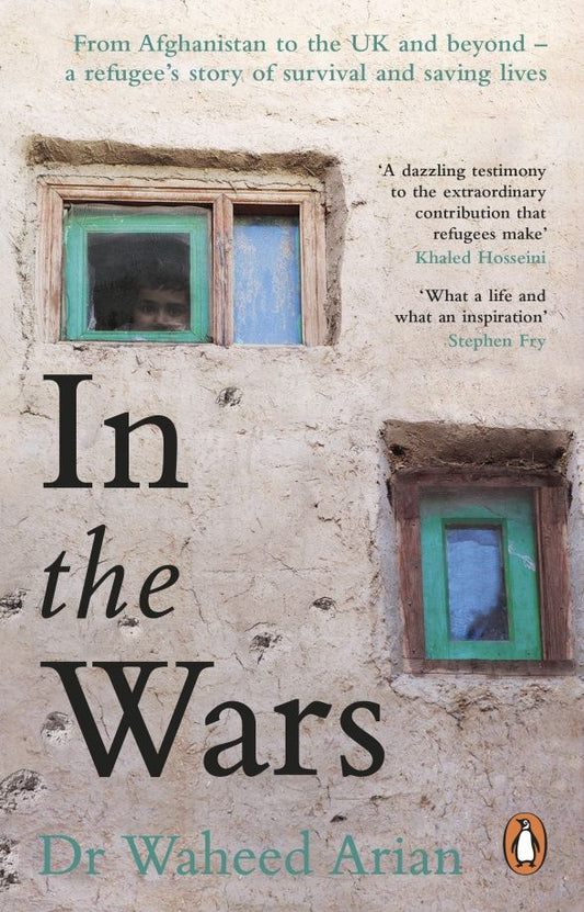 Waheed Arian: In the Wars. An uplifting, life-enhancing autobiography, a poignant story of the power of resilience