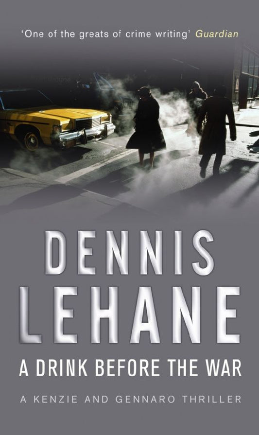 Dennis Lehane: A Drink Before The War