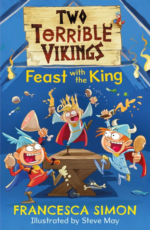 Francesca Simon: Two Terrible Vikings Feast with the King