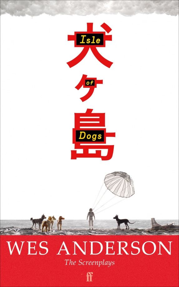 Wes Anderson: Isle of Dogs. Screenplay