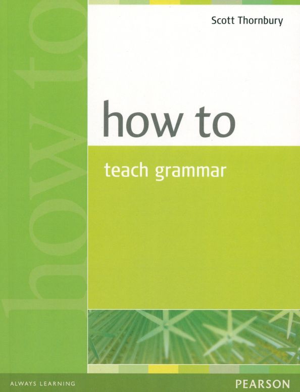 Scott Thornbury: How to Teach Grammar