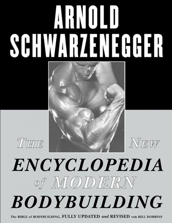 Arnold Schwarznegger: The New Encyclopedia of Modern Bodybuilding. The Bible of Bodybuilding