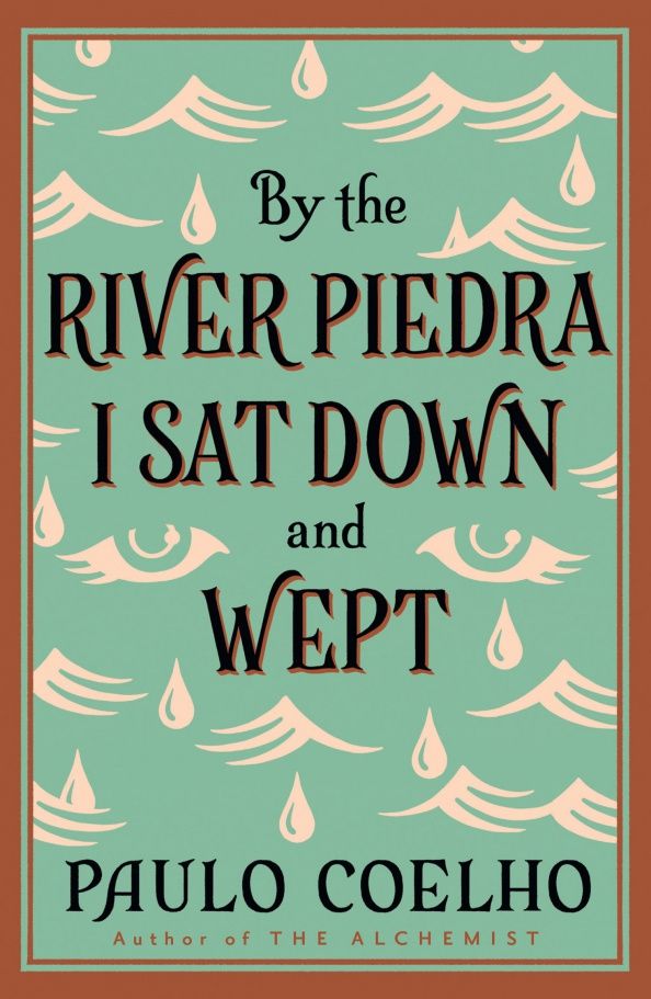 Коэльо Пауло: By the River Piedra I Sat Down and Wept