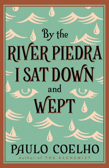 Коэльо Пауло: By the River Piedra I Sat Down and Wept