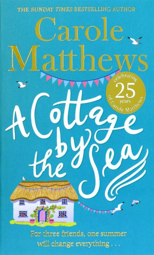 Carole Matthews: A Cottage by the Sea