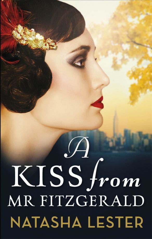 Natasha Lester: A Kiss From Mr Fitzgerald