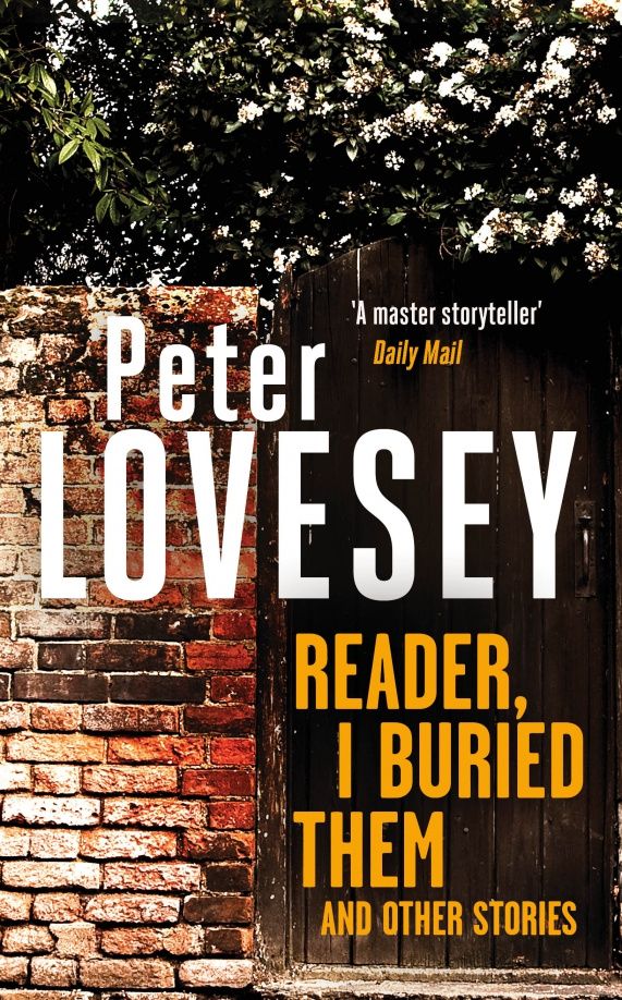 Peter Lovesey: Reader, I Buried Them and Other Stories
