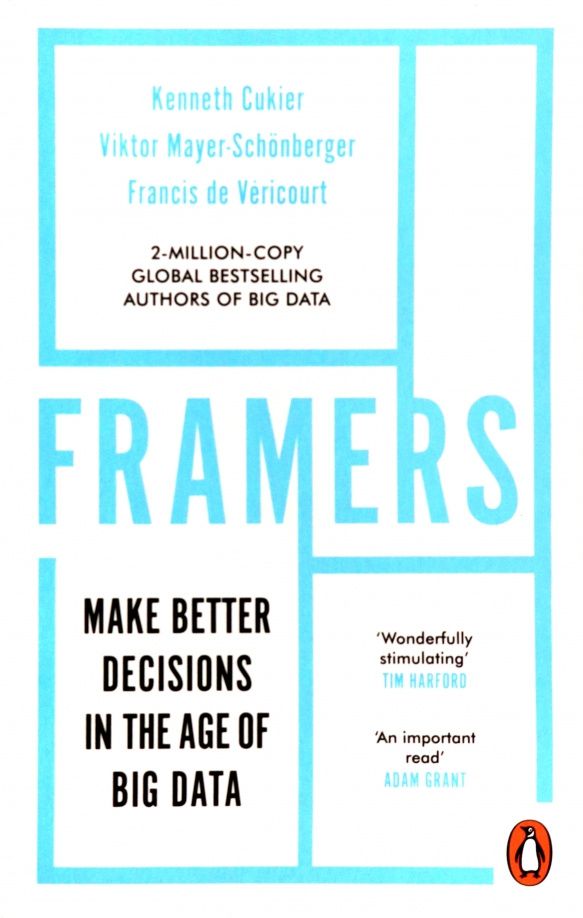Kenneth Cukier: Framers. Human Advantage in an Age of Technology and Turmoil