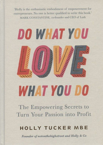 Holly Tucker: Do What You Love, Love What You Do