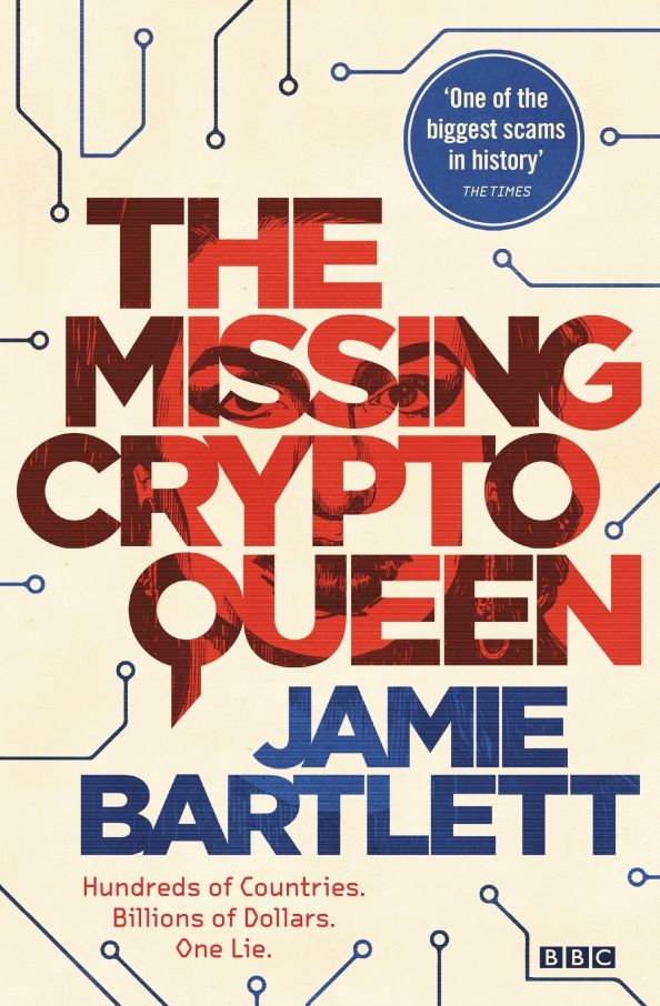 Jamie Bartlett: The Missing Cryptoqueen