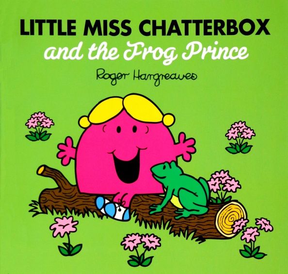 Adam Hargreaves: Little Miss Chatterbox and the Frog Prince