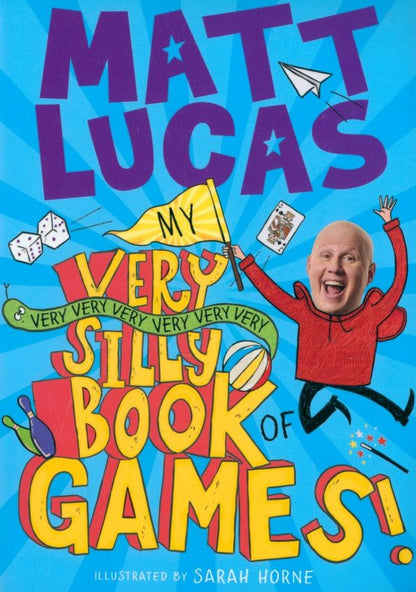 Matt Lucas: My Very Very Very Very Very Very Very Silly Book of Games!