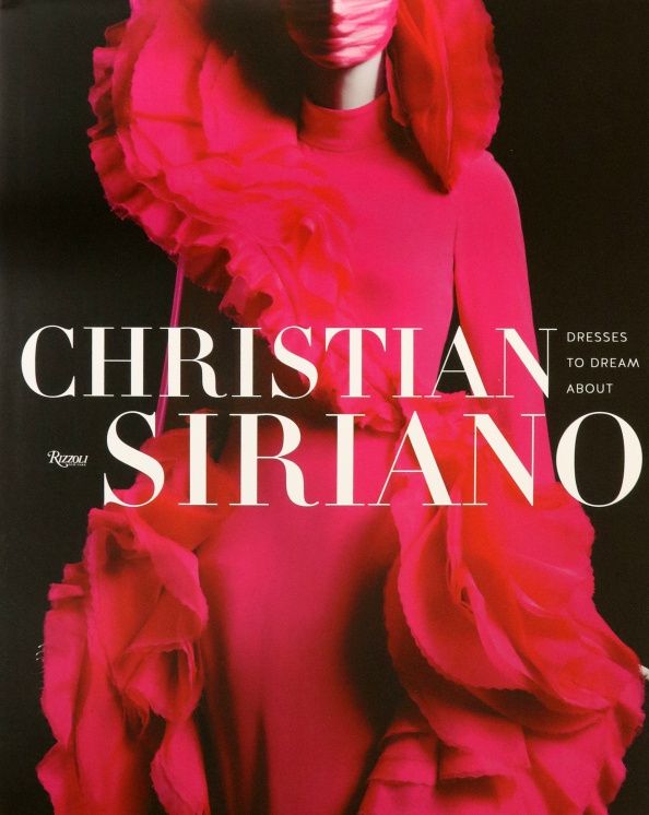 Christian Siriano: Christian Siriano. Dresses to Dream About