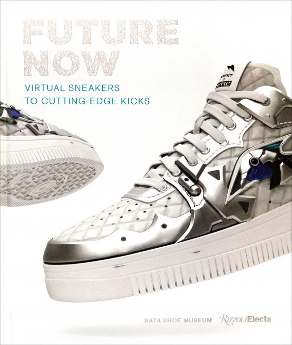 Elizabeth Semmelhack: Future Now. Virtual Sneakers to Cutting-Edge Kicks