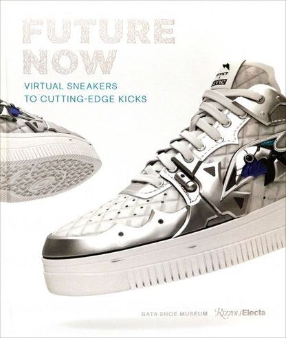 Elizabeth Semmelhack: Future Now. Virtual Sneakers to Cutting-Edge Kicks