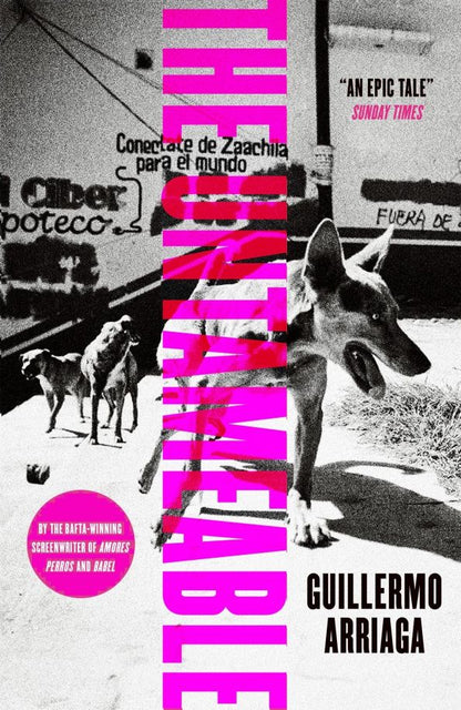 Guillermo Arriaga: The Untameable