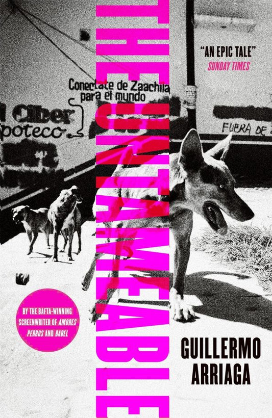 Guillermo Arriaga: The Untameable