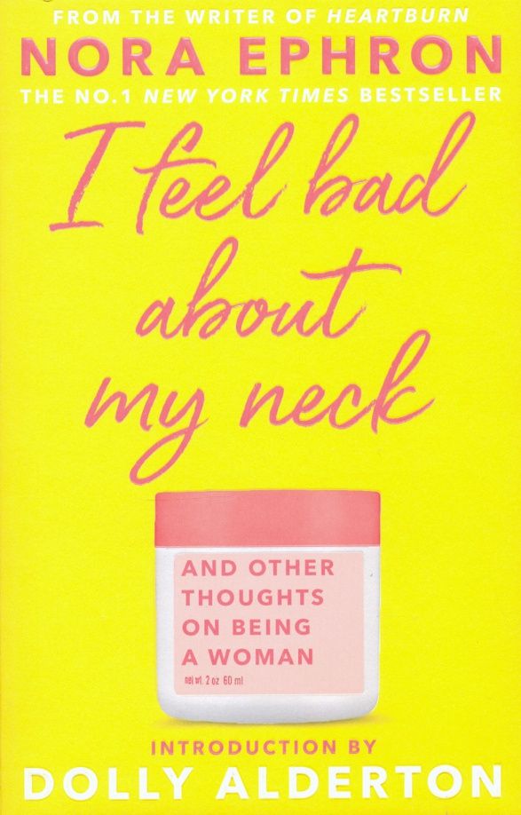Nora Ephron: I Feel Bad About My Neck. Dolly Alderton introduction