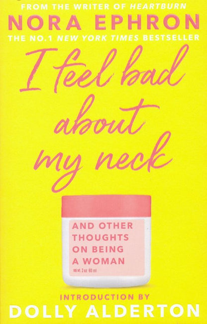 Nora Ephron: I Feel Bad About My Neck. Dolly Alderton introduction