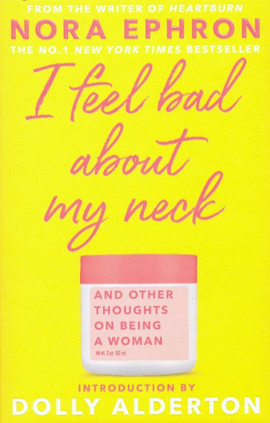 Nora Ephron: I Feel Bad About My Neck. Dolly Alderton introduction