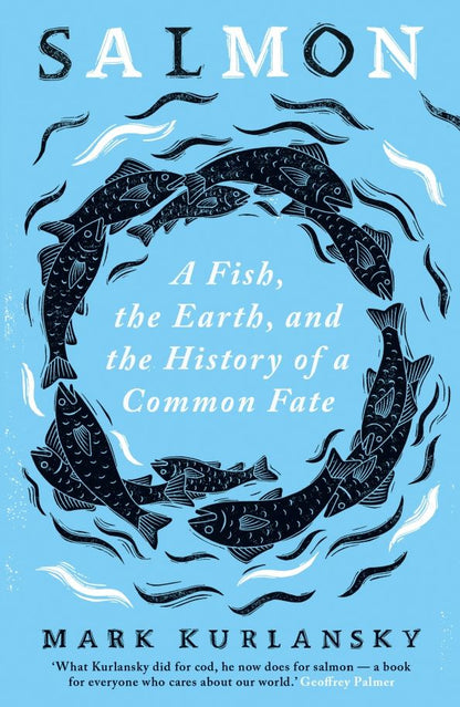 Mark Kurlansky: Salmon. A Fish, the Earth, and the History of a Common Fate