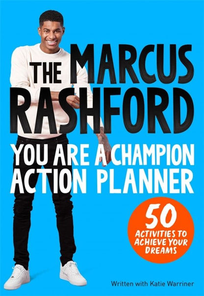 Marcus Rashford: The Marcus Rashford You Are a Champion Action Planner. 50 Activities to Achieve Your Dreams