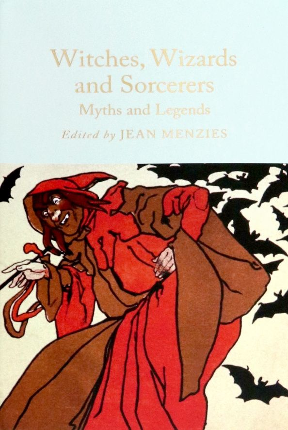 Jean Menzies: Witches, Wizards and Sorcerers. Myths and Legends