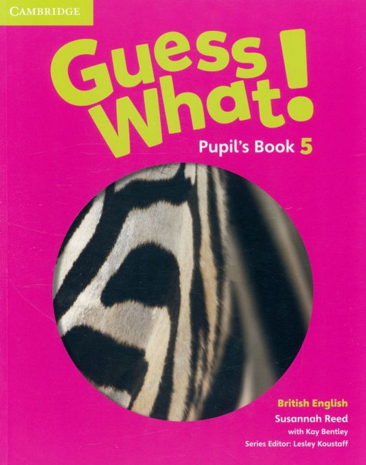 Kay Bentley: Guess What! Level 5. Pupil's Book