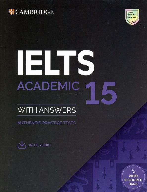 IELTS 15. Academic Student's Book with Answers, Audio and Resource Bank. Authentic Practice Tes