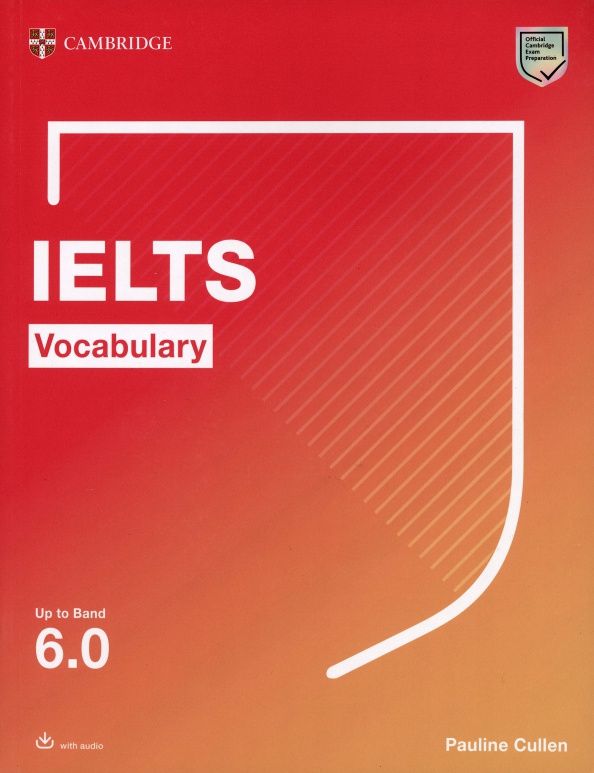 Pauline Cullen: Cambridge IELTS Vocabulary. Up to Band 6.0. With Downloadable Audio