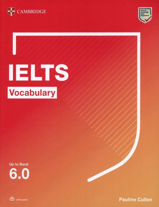 Pauline Cullen: Cambridge IELTS Vocabulary. Up to Band 6.0. With Downloadable Audio