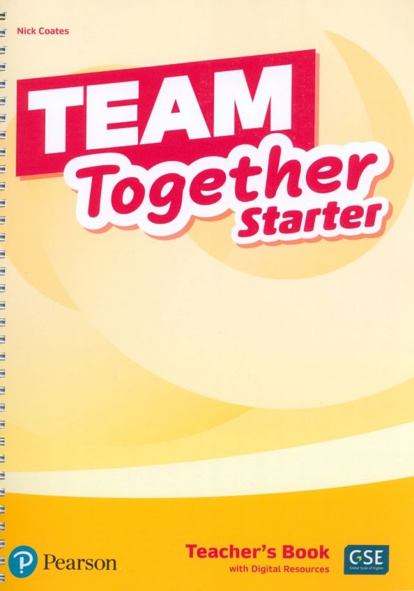 Nick Coates: Team Together. Starter. Teacher's Book with Digital Resources
