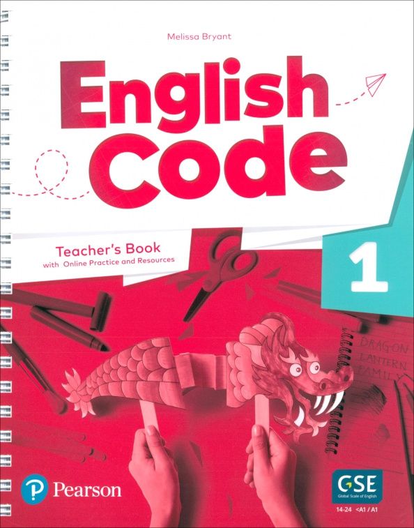 Melissa Bryant: English Code. Level 1. Teacher's Book with Online Practice and Digital Resources