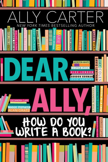 Ally Carter: Dear Ally, How Do You Write a Book?