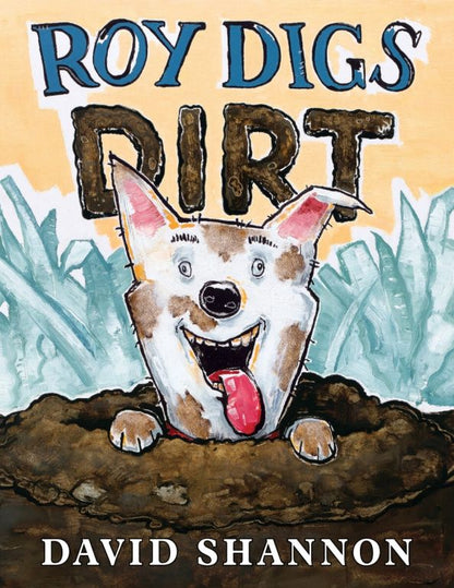 David Shannon: Roy Digs Dirt
