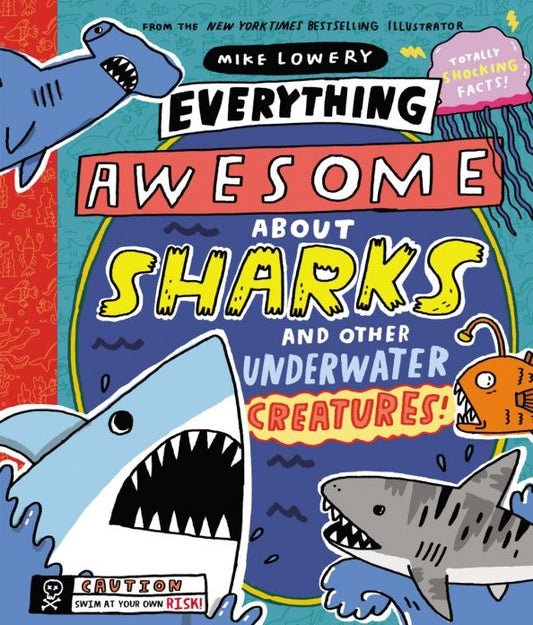 Mike Lowery: Everything Awesome About Sharks and Other Underwater Creatures